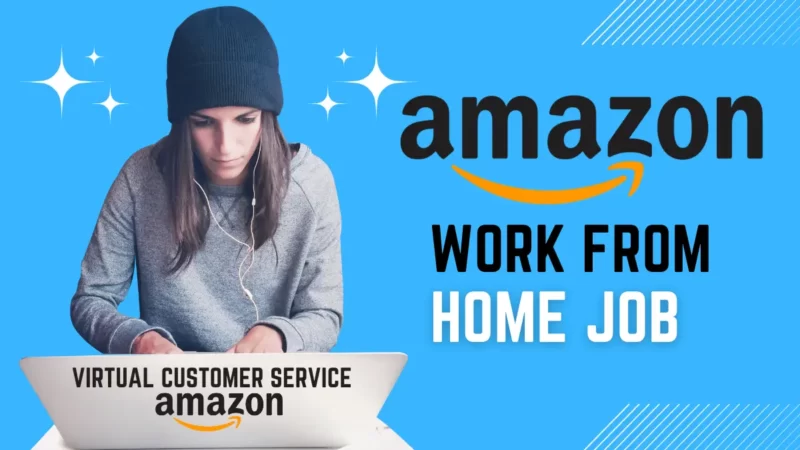 Work From Home Job in Amazon | Virtual Customer Service Associate at Amazon WFH-Job
